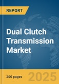 Dual Clutch Transmission Market Report 2025- Product Image