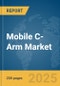 Mobile C-Arm Market Report 2025 - Product Image