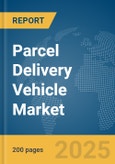 Parcel Delivery Vehicle Market Report 2025- Product Image