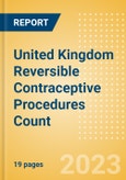 United Kingdom (UK) Reversible Contraceptive Procedures Count by Segments and Forecast to 2030- Product Image