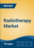 Radiotherapy Market - Industry Size, Share, Trends, Opportunity, and Forecast, 2018-2028- Product Image