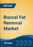 Buccal Fat Removal Market - Industry Size, Share, Trends, Opportunity, and Forecast, 2018-2028- Product Image