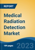 Medical Radiation Detection Market - Industry Size, Share, Trends, Opportunity, and Forecast, 2018-2028- Product Image