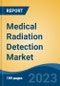 Medical Radiation Detection Market - Industry Size, Share, Trends, Opportunity, and Forecast, 2018-2028 - Product Thumbnail Image