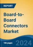 Board-to-Board Connectors Market - Global Industry Size, Share, Trends, Opportunity and Forecast, 2019-2029F- Product Image