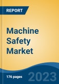 Machine Safety Market - Industry Size, Share, Trends, Opportunity, and Forecast, 2018-2028- Product Image