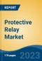 Protective Relay Market - Industry Size, Share, Trends, Opportunity, and Forecast, 2018-2028 - Product Thumbnail Image