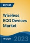 Wireless ECG Devices Market - Industry Size, Share, Trends, Opportunity, and Forecast, 2018-2028 - Product Thumbnail Image