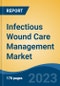 Infectious Wound Care Management Market - Global Industry Size, Share, Trends, Opportunity, and Forecast, 2018-2028 - Product Image