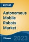 Autonomous Mobile Robots Market - Industry Size, Share, Trends, Opportunity, and Forecast, 2018-2028 - Product Thumbnail Image