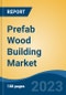 Prefab Wood Building Market - Global Industry Size, Share, Trends, Opportunity, and Forecast, 2018-2028 - Product Thumbnail Image