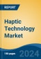 Haptic Technology Market - Global Industry Size, Share, Trends, Opportunity, and Forecast, 2019-2029F - Product Image