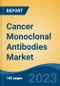 Cancer Monoclonal Antibodies Market - Industry Size, Share, Trends, Opportunity, and Forecast, 2018-2028 - Product Thumbnail Image