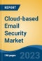 Cloud-based Email Security Market - Industry Size, Share, Trends, Opportunity, and Forecast, 2018-2028 - Product Thumbnail Image