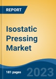 Isostatic Pressing Market - Industry Size, Share, Trends, Opportunity, and Forecast, 2018-2028- Product Image