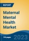 Maternal Mental Health Market - Global Industry Size, Share, Trends, Opportunity, and Forecast, 2018-2028 - Product Thumbnail Image