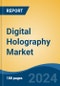 Digital Holography Market - Global Industry Size, Share, Trends, Opportunity and Forecast, 2019-2029F - Product Image