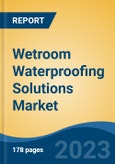 Wetroom Waterproofing Solutions Market - Industry Size, Share, Trends, Opportunity, and Forecast, 2018-2028- Product Image