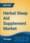 Herbal Sleep Aid Supplement Market - Global Industry Size, Share, Trends, Opportunity, and Forecast, 2018-2028 - Product Image