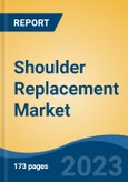 Shoulder Replacement Market - Industry Size, Share, Trends, Opportunity, and Forecast, 2018-2028- Product Image