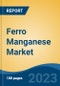 Ferro Manganese Market - Industry Size, Share, Trends, Opportunity, and Forecast, 2018-2028 - Product Thumbnail Image