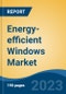 Energy-efficient Windows Market - Industry Size, Share, Trends, Opportunity, and Forecast, 2018-2028 - Product Thumbnail Image