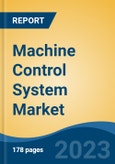 Machine Control System Market - Industry Size, Share, Trends, Opportunity, and Forecast, 2018-2028- Product Image