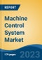 Machine Control System Market - Industry Size, Share, Trends, Opportunity, and Forecast, 2018-2028 - Product Thumbnail Image