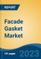 Facade Gasket Market - Global Industry Size, Share, Trends, Opportunity, and Forecast, 2018-2028 - Product Thumbnail Image