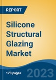 Silicone Structural Glazing Market - Industry Size, Share, Trends, Opportunity, and Forecast, 2018-2028- Product Image