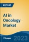 AI in Oncology Market - Industry Size, Share, Trends, Opportunity, and Forecast, 2018-2028 - Product Thumbnail Image