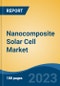 Nanocomposite Solar Cell Market - Global Industry Size, Share, Trends, Opportunity, and Forecast, 2018-2028 - Product Thumbnail Image