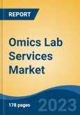 Omics Lab Services Market - Global Industry Size, Share, Trends, Opportunity, and Forecast, 2018-2028- Product Image