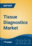 Tissue Diagnostics Market - Industry Size, Share, Trends, Opportunity, and Forecast, 2018-2028- Product Image