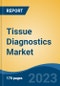 Tissue Diagnostics Market - Industry Size, Share, Trends, Opportunity, and Forecast, 2018-2028 - Product Thumbnail Image