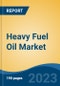 Heavy Fuel Oil Market - Global Industry Size, Share, Trends, Opportunity, and Forecast, 2018-2028 - Product Thumbnail Image