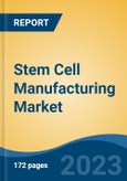 Stem Cell Manufacturing Market - Industry Size, Share, Trends, Opportunity, and Forecast, 2018-2028- Product Image