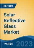 Solar Reflective Glass Market - Industry Size, Share, Trends, Opportunity, and Forecast, 2018-2028- Product Image