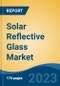 Solar Reflective Glass Market - Industry Size, Share, Trends, Opportunity, and Forecast, 2018-2028 - Product Thumbnail Image