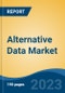 Alternative Data Market - Industry Size, Share, Trends, Opportunity, and Forecast, 2018-2028 - Product Thumbnail Image