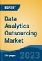 Data Analytics Outsourcing Market - Industry Size, Share, Trends, Opportunity, and Forecast, 2018-2028 - Product Thumbnail Image