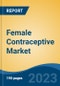 Female Contraceptive Market - Industry Size, Share, Trends, Opportunity, and Forecast, 2018-2028 - Product Thumbnail Image