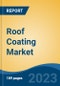 Roof Coating Market - Industry Size, Share, Trends, Opportunity, and Forecast, 2018-2028 - Product Thumbnail Image