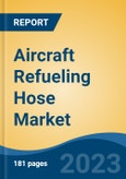 Aircraft Refueling Hose Market - Industry Size, Share, Trends, Opportunity, and Forecast, 2018-2028- Product Image