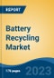 Battery Recycling Market - Industry Size, Share, Trends, Opportunity, and Forecast, 2018-2028 - Product Thumbnail Image