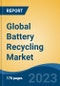 Global Battery Recycling Market - Industry Size, Share, Trends, Opportunity, and Forecast, 2018-2028 - Product Image