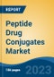 Peptide Drug Conjugates Market - Industry Size, Share, Trends, Opportunity, and Forecast, 2018-2028 - Product Thumbnail Image