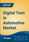 Digital Twin in Automotive Market - Global Industry Size, Share, Trends, Opportunity, and Forecast, 2018-2028 - Product Image