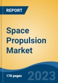 Space Propulsion Market - Industry Size, Share, Trends, Opportunity, and Forecast, 2018-2028- Product Image