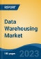 Data Warehousing Market - Industry Size, Share, Trends, Opportunity, and Forecast, 2018-2028 - Product Thumbnail Image